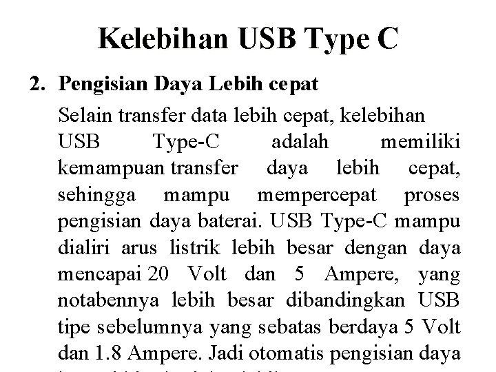 Kelebihan USB Type C 2. Pengisian Daya Lebih cepat Selain transfer data lebih cepat,