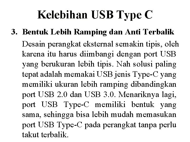 Kelebihan USB Type C 3. Bentuk Lebih Ramping dan Anti Terbalik Desain perangkat eksternal