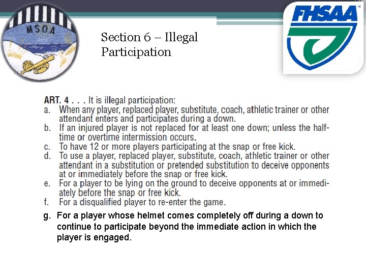 Section 6 – Illegal Participation g. For a player whose helmet comes completely off