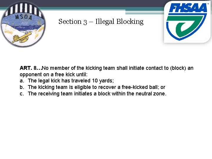 Section 3 – Illegal Blocking ART. 8…No member of the kicking team shall initiate