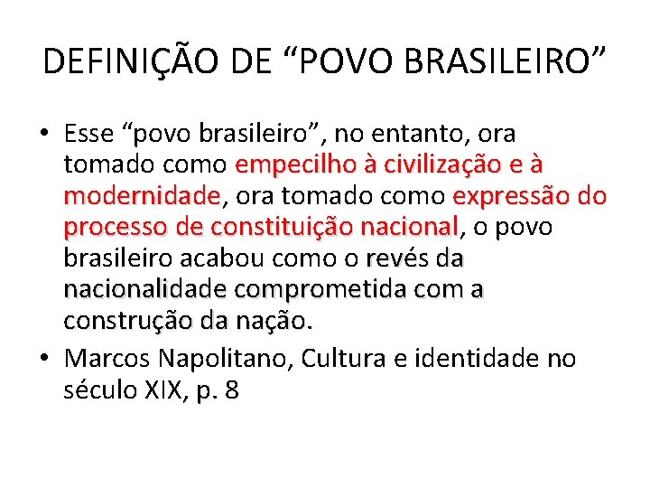 DEFINIÇÃO DE “POVO BRASILEIRO” • Esse “povo brasileiro”, no entanto, ora tomado como empecilho