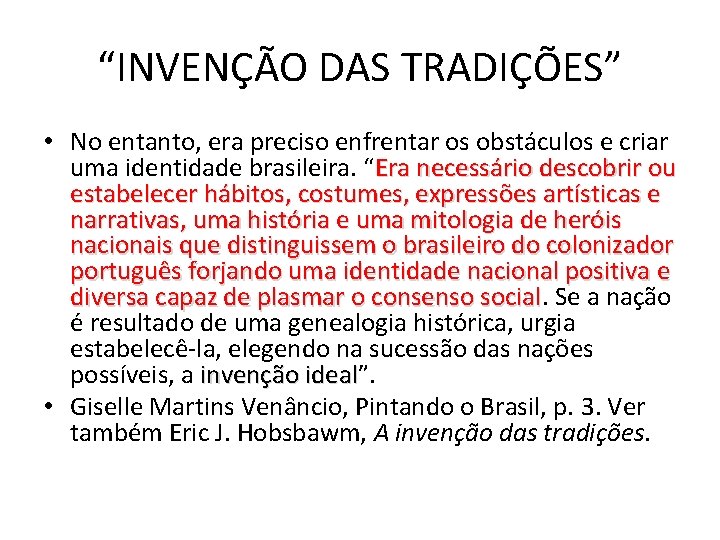 “INVENÇÃO DAS TRADIÇÕES” • No entanto, era preciso enfrentar os obstáculos e criar uma