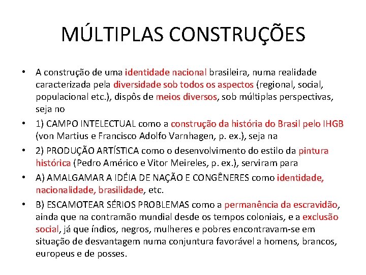 MÚLTIPLAS CONSTRUÇÕES • A construção de uma identidade nacional brasileira, numa realidade caracterizada pela