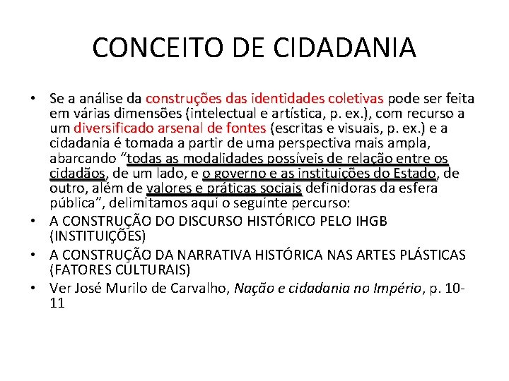 CONCEITO DE CIDADANIA • Se a análise da construções das identidades coletivas pode ser