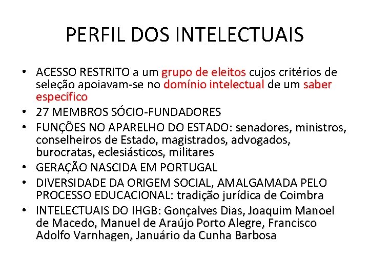 PERFIL DOS INTELECTUAIS • ACESSO RESTRITO a um grupo de eleitos cujos critérios de