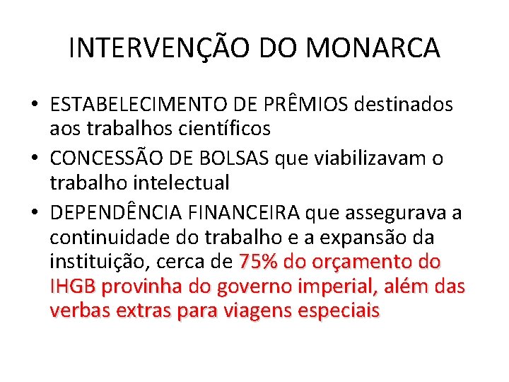 INTERVENÇÃO DO MONARCA • ESTABELECIMENTO DE PRÊMIOS destinados aos trabalhos científicos • CONCESSÃO DE