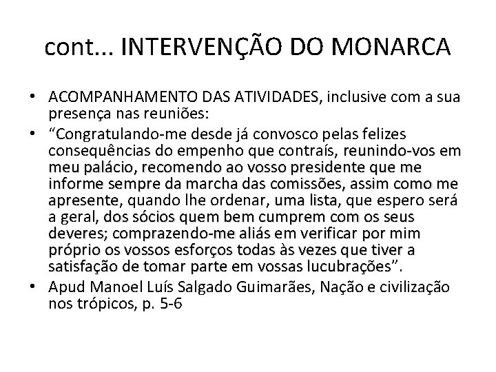 cont. . . INTERVENÇÃO DO MONARCA • ACOMPANHAMENTO DAS ATIVIDADES, inclusive com a sua