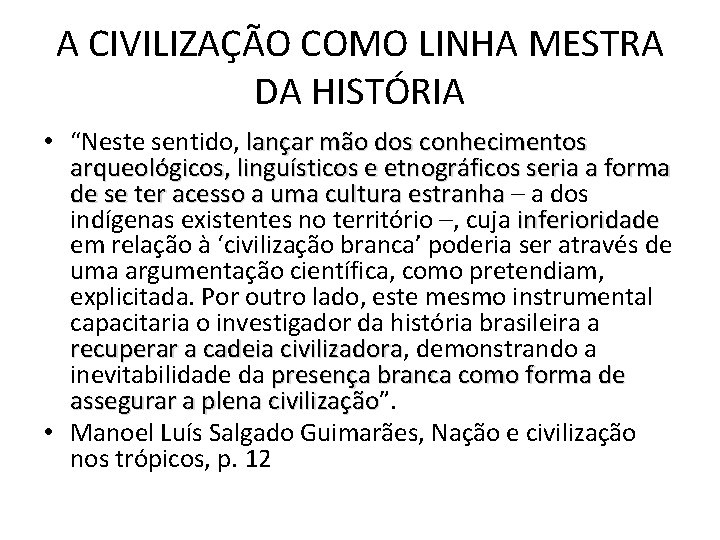 A CIVILIZAÇÃO COMO LINHA MESTRA DA HISTÓRIA • “Neste sentido, lançar mão dos conhecimentos