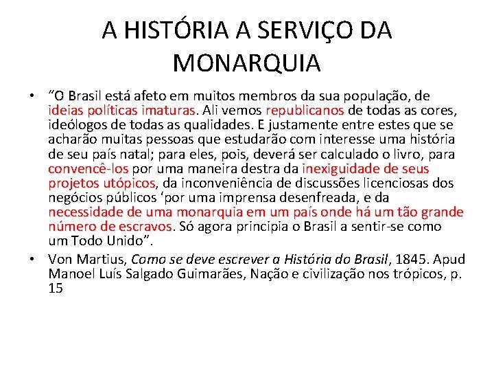 A HISTÓRIA A SERVIÇO DA MONARQUIA • “O Brasil está afeto em muitos membros