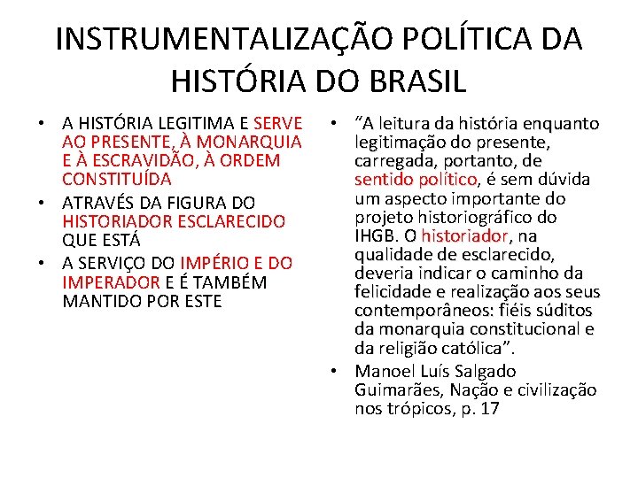 INSTRUMENTALIZAÇÃO POLÍTICA DA HISTÓRIA DO BRASIL • A HISTÓRIA LEGITIMA E SERVE AO PRESENTE,