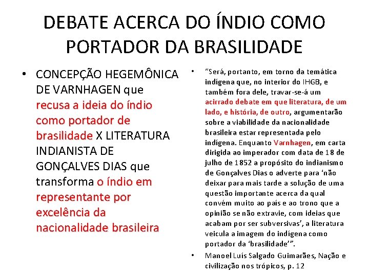 DEBATE ACERCA DO ÍNDIO COMO PORTADOR DA BRASILIDADE • CONCEPÇÃO HEGEMÔNICA DE VARNHAGEN que