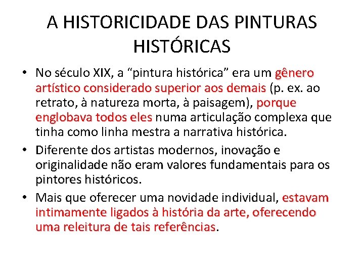 A HISTORICIDADE DAS PINTURAS HISTÓRICAS • No século XIX, a “pintura histórica” era um