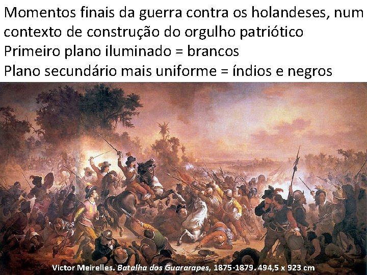 Momentos finais da guerra contra os holandeses, num contexto de construção do orgulho patriótico