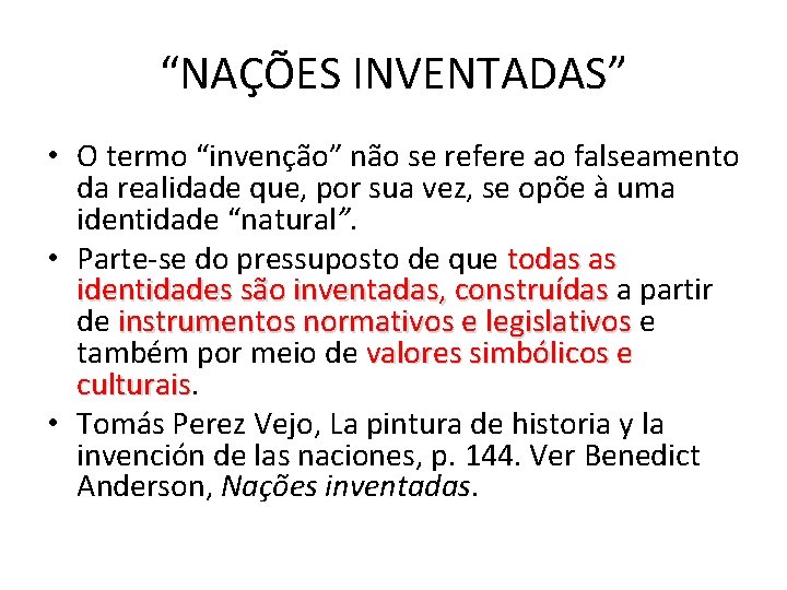 “NAÇÕES INVENTADAS” • O termo “invenção” não se refere ao falseamento da realidade que,