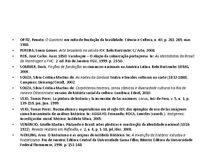  • • • ORTIZ, Renato. O Guarani: um mito de fundação da brasilidade.