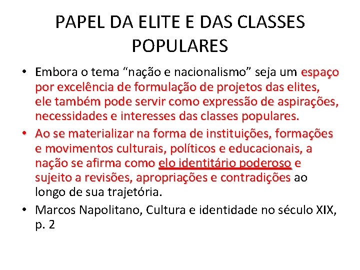 PAPEL DA ELITE E DAS CLASSES POPULARES • Embora o tema “nação e nacionalismo”