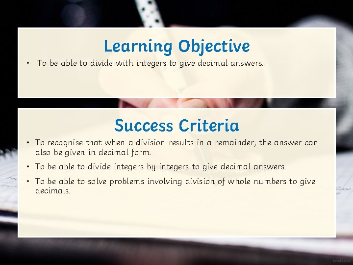 Learning Objective • To be able to divide with integers to give decimal answers.