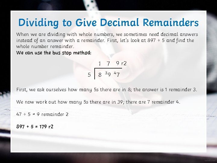 Dividing to Give Decimal Remainders When we are dividing with whole numbers, we sometimes