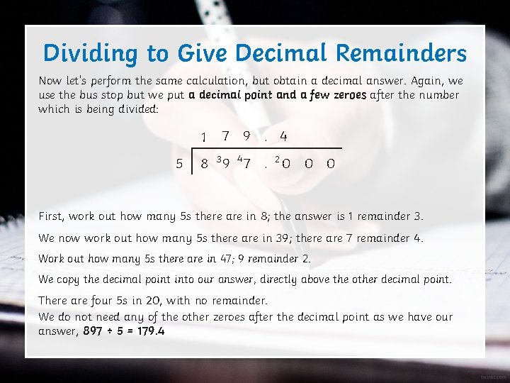 Dividing to Give Decimal Remainders Now let’s perform the same calculation, but obtain a