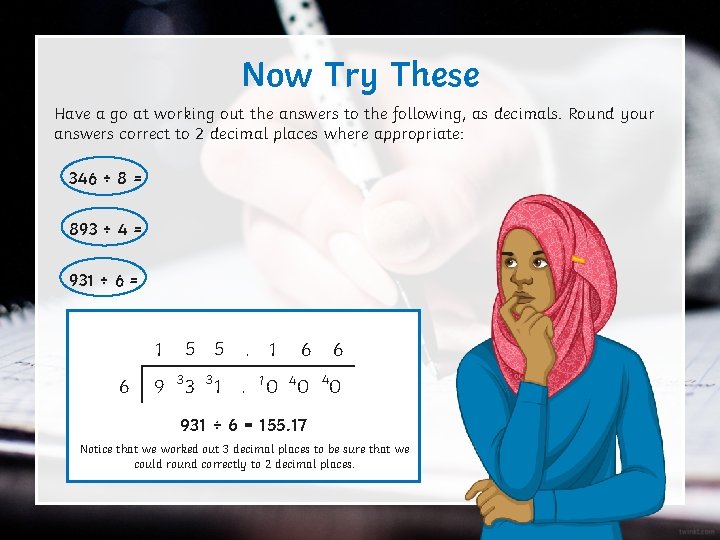 Now Try These Have a go at working out the answers to the following,