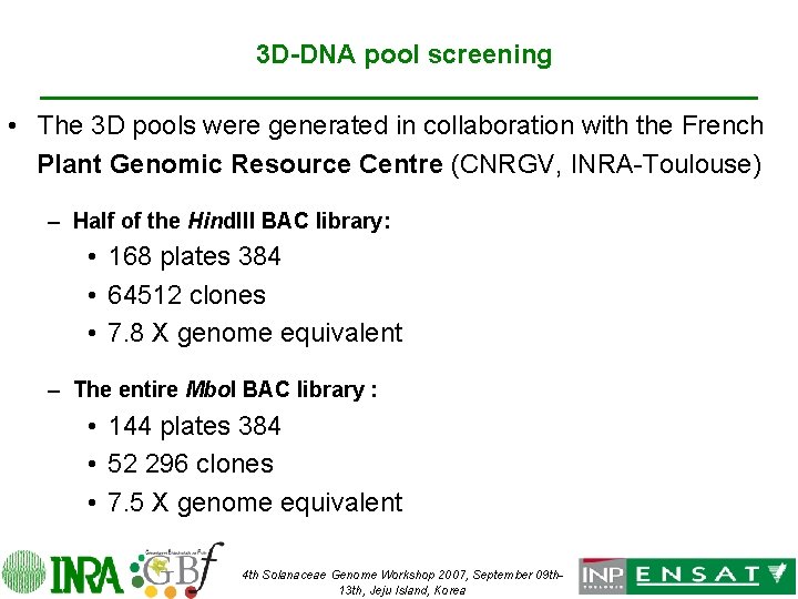 3 D-DNA pool screening • The 3 D pools were generated in collaboration with