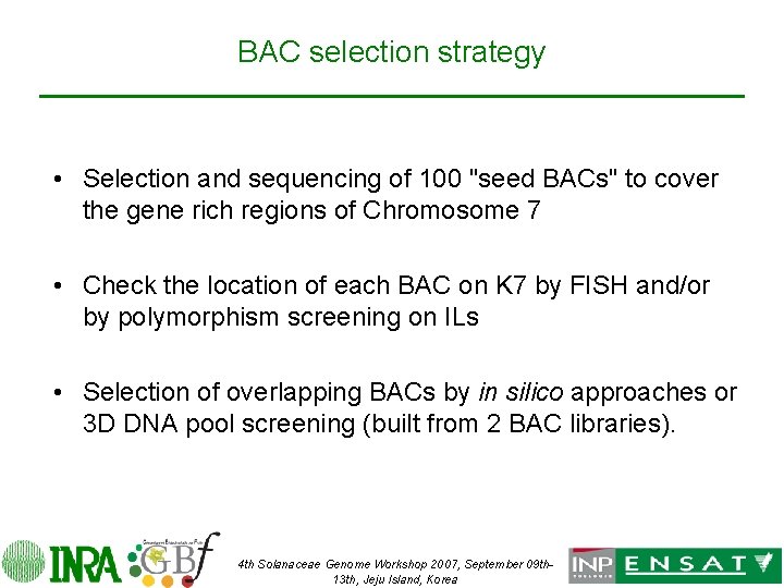 BAC selection strategy • Selection and sequencing of 100 "seed BACs" to cover the