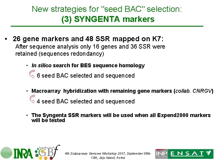 New strategies for "seed BAC" selection: (3) SYNGENTA markers • 26 gene markers and