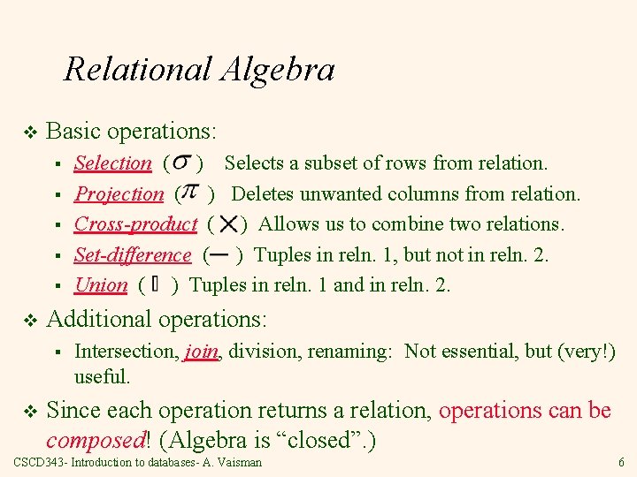Relational Algebra v Basic operations: § § § v Additional operations: § v Selection