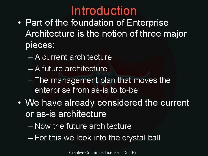 Introduction • Part of the foundation of Enterprise Architecture is the notion of three