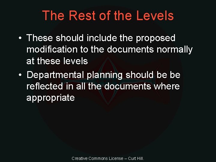 The Rest of the Levels • These should include the proposed modification to the