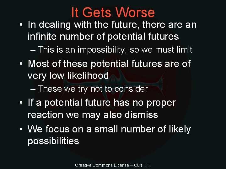 It Gets Worse • In dealing with the future, there an infinite number of
