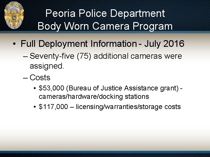 Peoria Police Department Body Worn Camera Program • Full Deployment Information - July 2016