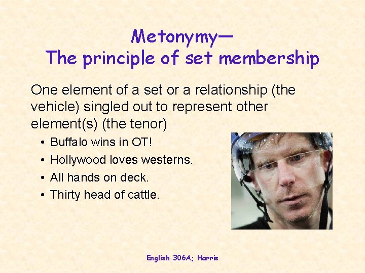 Metonymy— The principle of set membership One element of a set or a relationship Metonymy— The principle of set membership One element of a set or a relationship