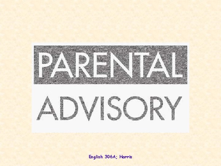English 306 A; Harris English 306 A; Harris