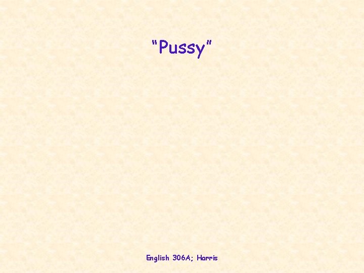 “Pussy” English 306 A; Harris “Pussy” English 306 A; Harris