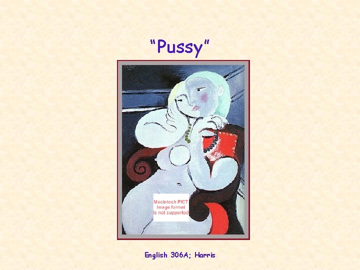 “Pussy” English 306 A; Harris 