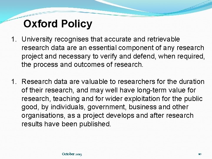 Oxford Policy 1. University recognises that accurate and retrievable research data are an essential