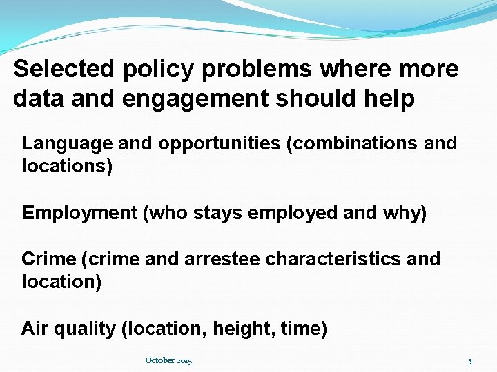 Selected policy problems where more data and engagement should help Language and opportunities (combinations