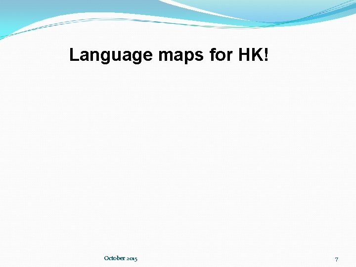 Language maps for HK! October 2015 7 