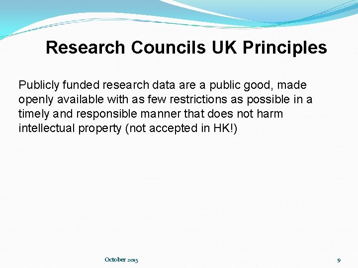 Research Councils UK Principles Publicly funded research data are a public good, made openly