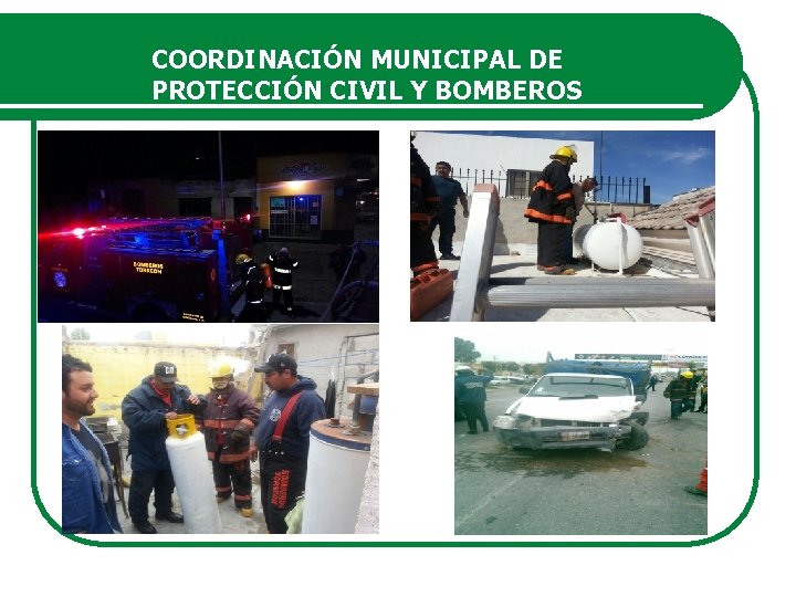 COORDINACIÓN MUNICIPAL DE PROTECCIÓN CIVIL Y BOMBEROS 