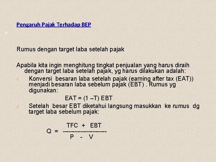 Pengaruh Pajak Terhadap BEP 6 Rumus dengan target laba setelah pajak Apabila kita ingin