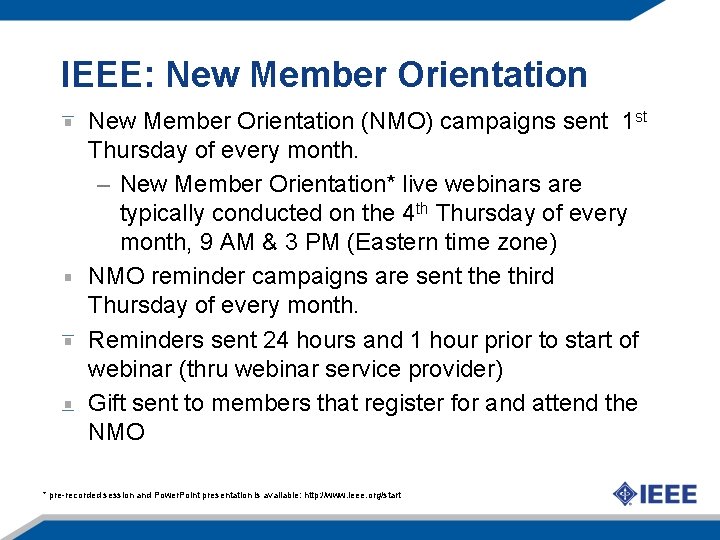 IEEE: New Member Orientation (NMO) campaigns sent 1 st Thursday of every month. –
