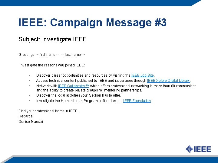 IEEE: Campaign Message #3 Subject: Investigate IEEE Greetings <<first name>> <<last name>> Investigate the