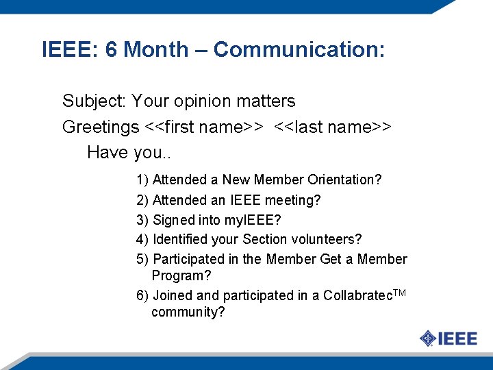 IEEE: 6 Month – Communication: Subject: Your opinion matters Greetings <<first name>> <<last name>>