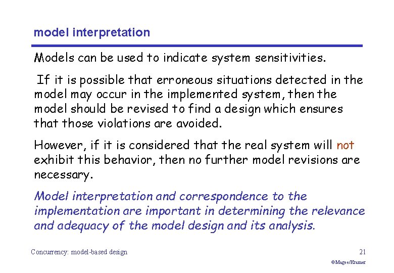 model interpretation Models can be used to indicate system sensitivities. If it is possible