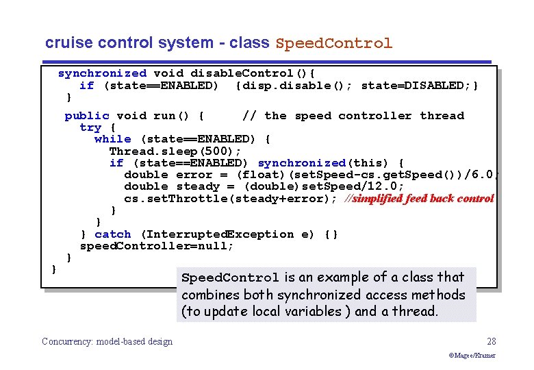 cruise control system - class Speed. Control } synchronized void disable. Control(){ if (state==ENABLED)