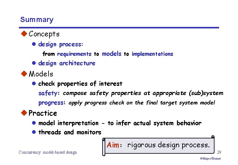 Summary u Concepts l design process: from requirements to models to implementations l design