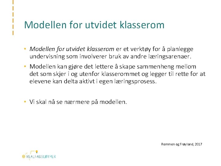 Modellen for utvidet klasserom • Modellen for utvidet klasserom er et verktøy for å