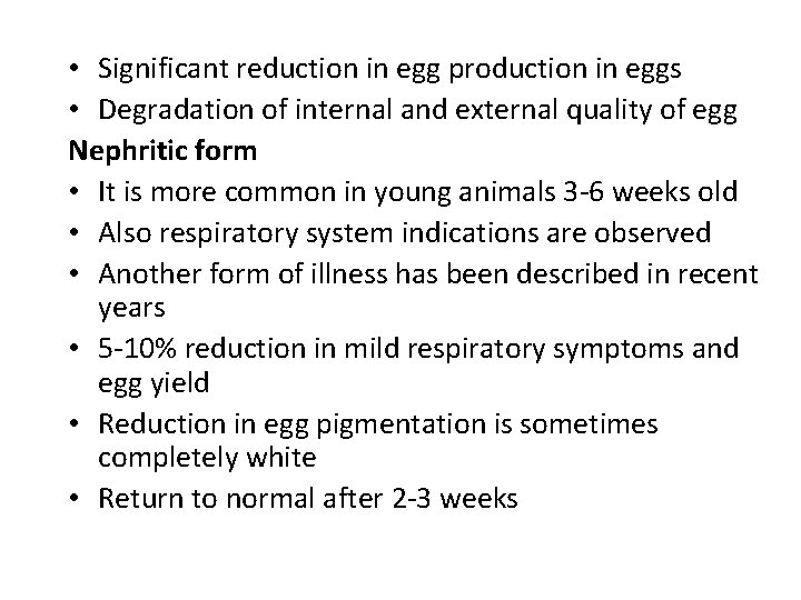  • Significant reduction in egg production in eggs • Degradation of internal and